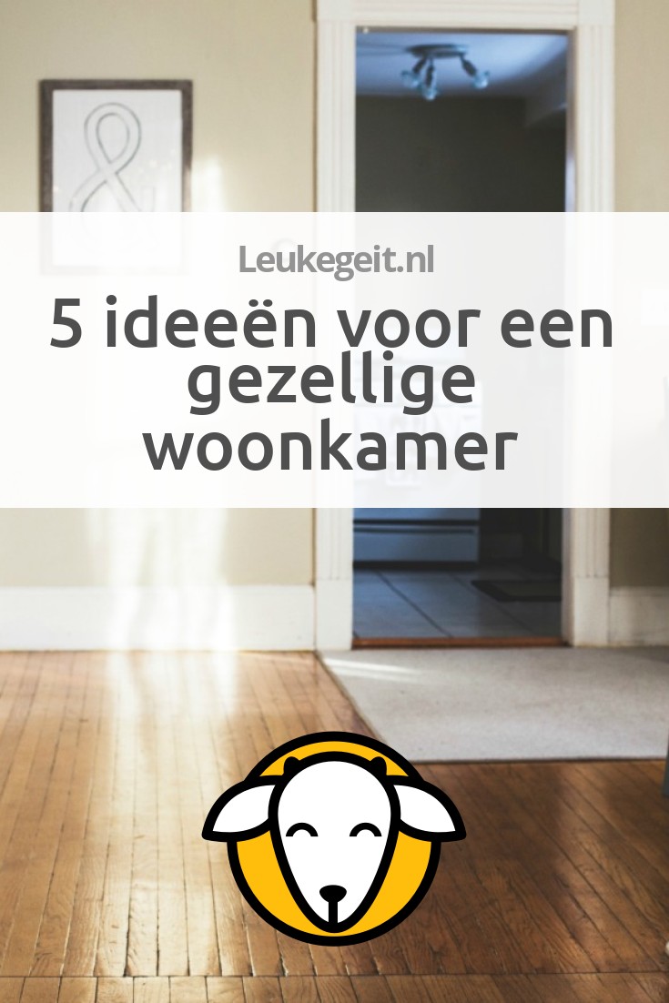 5 ideeën voor een gezellige woonkamer Leukegeit