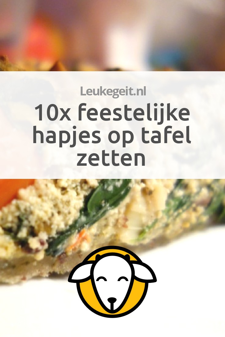 10x feestelijke hapjes op tafel zetten Leukegeit